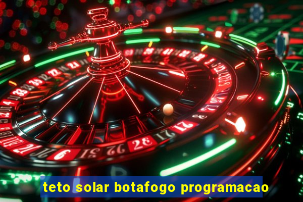 teto solar botafogo programacao